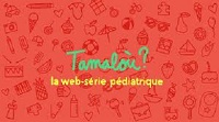 Tamaloù : une web-série pour améliorer la sécurité des soins en pédiatrie